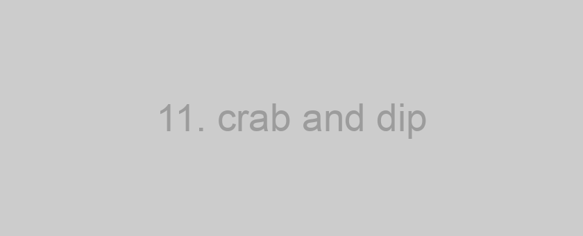 11. crab and dip